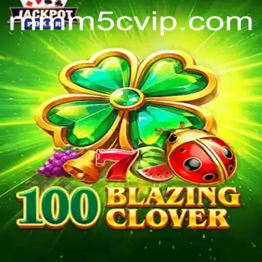 100BlazingClover: Exploring the Intricacies of the Game